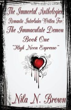 portada The Immortal Anthologies One: Romantic Interludes Written For the Immaculate Demon (in English)
