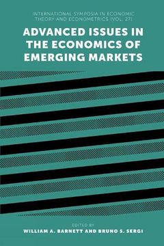 portada Advanced Issues in the Economics of Emerging Markets (International Symposia in Economic Theory and Econometrics, 27) (en Inglés)