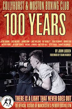 portada Collyhurst & Moston Boxing Club: 1917 - 2017: There is a Light That Never Geos out