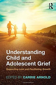 portada Understanding Child and Adolescent Grief: Supporting Loss and Facilitating Growth (Series in Death, Dying, and Bereavement)