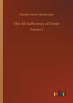 portada The All-Sufficiency of Christ: Volume 1 (in English)