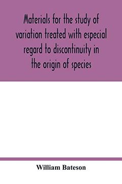 portada Materials for the Study of Variation Treated With Especial Regard to Discontinuity in the Origin of Species (en Inglés)