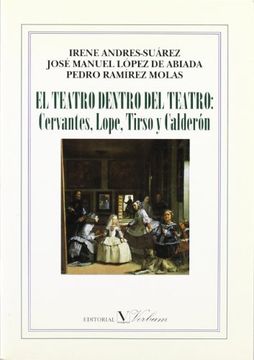 portada El Teatro Dentro del Teatro: Cervantes, Lope, Tirso y Calderon (in Spanish)