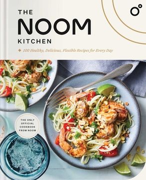 portada The Noom Kitchen: 100 Healthy, Delicious, Flexible Recipes for Every day (en Inglés)