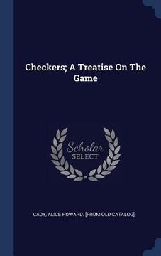 portada Checkers; A Treatise On The Game (en Inglés)