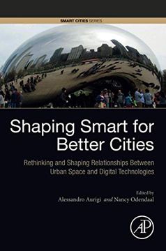 portada Shaping Smart for Better Cities: Rethinking and Shaping Relationships Between Urban Space and Digital Technologies (en Inglés)