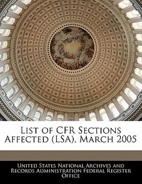 portada list of cfr sections affected (lsa), march 2005 (en Inglés)