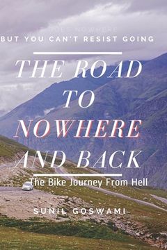 portada The Road To Nowhere And Back: The Bike Journey From Hell