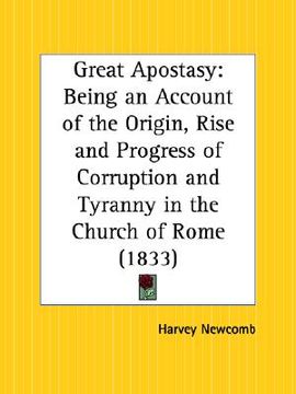 portada great apostasy: being an account of the origin, rise and progress of corruption and tyranny in the church of rome (in English)