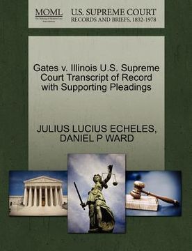 portada gates v. illinois u.s. supreme court transcript of record with supporting pleadings (en Inglés)