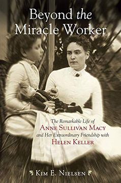 portada Beyond the Miracle Worker: The Remarkable Life of Anne Sullivan Macy and her Extraordinary Friendship With Helen Keller (en Inglés)