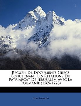 portada Recueil de Documents Grecs Concernant Les Relations Du Patriarcat de Jérusalem Avec La Roumanie (1569-1728) (en Francés)