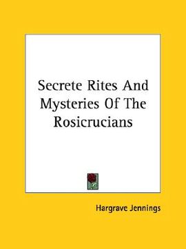 portada secrete rites and mysteries of the rosicrucians (en Inglés)