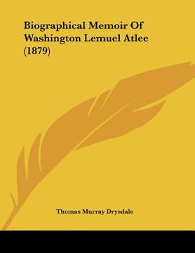 portada biographical memoir of washington lemuel atlee (1879) (in English)
