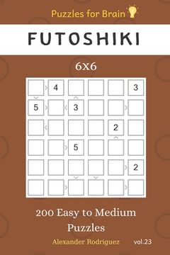 portada Puzzles for Brain - Futoshiki 200 Easy to Medium Puzzles 6x6 vol.23 (en Inglés)