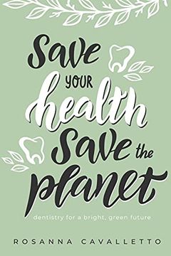 portada Save Your Health Save the Planet: Dentistry for a Bright, Green Future (in English)