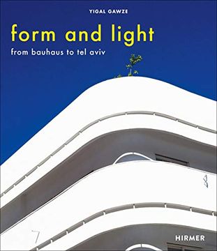 portada Form and Light: From Bauhaus to tel Aviv (en Inglés)