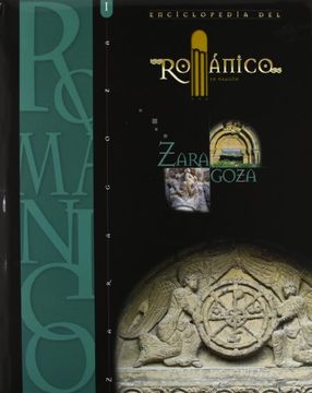 portada Enciclopedia del Románico en Aragón: Enciclopedia del Románico en Zaragoza Tomo I: 1