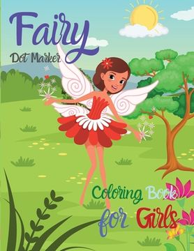 portada Fairy Dot Marker: Coloring Book for Girls Amazing Fairy Princess Book Dot Marker Activity Book for Little Girls The Princess Fairies (en Inglés)