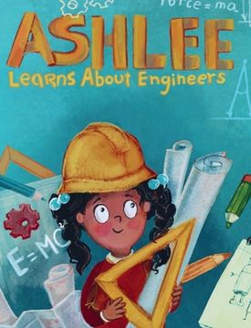 portada Ashlee Learns about Engineers: Career Book for Kids (STEM Children's Book) (en Inglés)