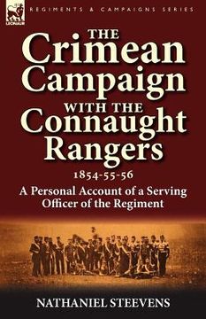 portada the crimean campaign with the connaught rangers, 1854-55-56: a personal account of a serving officer of the regiment (en Inglés)