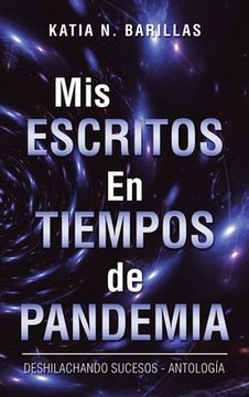 portada Mis Escritos En Tiempos De Pandemia: Deshilachando Sucesos - Antología