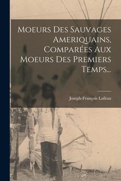 portada Moeurs Des Sauvages Ameriquains, Comparées Aux Moeurs Des Premiers Temps... (en Francés)