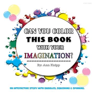 portada Can You Color This Book with Your Imagination: An Interactive Story with Bubbles, Squishing and Spinning. (en Inglés)
