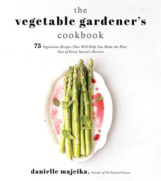 portada The Vegetable Gardener's Cookbook: 75 Vegetarian Recipes That Will Help you Make the Most out of Every Season's Harvest (en Inglés)