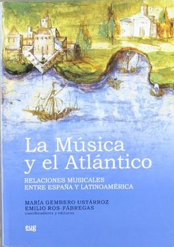 portada La Música y el Atlántico: Relaciones Musicales Entre España y Latinoamérica (Fuera de Colección)