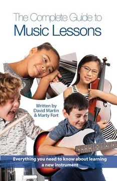 portada The Complete Guide to Music Lessons: Everything You Need to Know to Be Informed about Learning a New Instrument