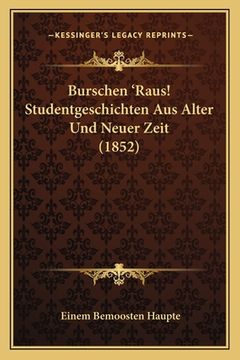 portada Burschen 'Raus! Studentgeschichten Aus Alter Und Neuer Zeit (1852) (in German)