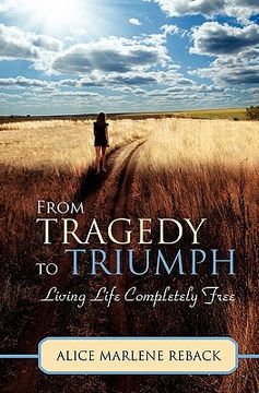 portada from tragedy to triumph: living life completely free (in English)