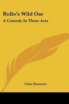 portada rollo's wild oat: a comedy in three acts (en Inglés)