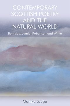 portada Contemporary Scottish Poetry and the Natural World: Burnside, Jamie, Robertson and White (en Inglés)