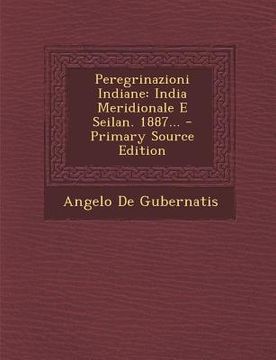 portada Peregrinazioni Indiane: India Meridionale E Seilan. 1887... - Primary Source Edition (en Italiano)