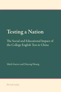 portada Testing a Nation: The Social and Educational Impact of the College English Test in China (en Inglés)
