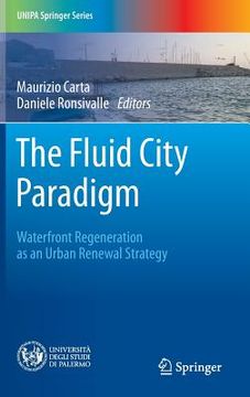 portada The Fluid City Paradigm: Waterfront Regeneration as an Urban Renewal Strategy (en Inglés)