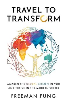 portada Travel to Transform: Awaken the Global Citizen in you and Thrive in the Modern World (en Inglés)