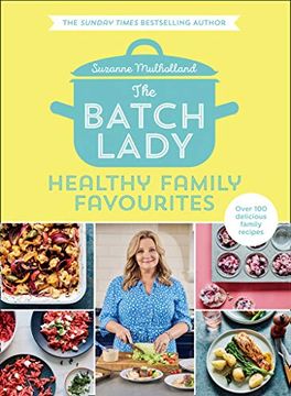 portada The Batch Lady: Healthy Family Favourites: Over 100 Delicious, Easy Recipes From a Sunday Times Best-Selling Author, Perfect for Creating Healthy Meals That Feed the Whole Family 