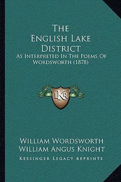 portada the english lake district: as interpreted in the poems of wordsworth (1878) (en Inglés)