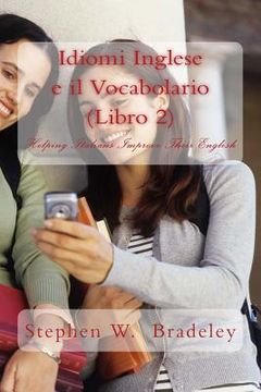 portada Idiomi Inglese e il Vocabolario (Libro 2): Helping Italians Improve Their English (en Inglés)