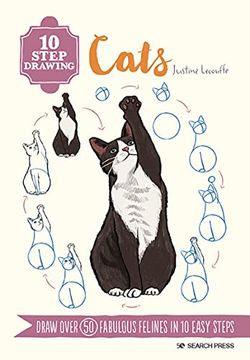 portada 10 Step Drawing: Cats: Draw Over 50 Fabulous Felines in 10 Easy Steps (en Inglés)
