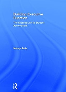 portada Building Executive Function: The Missing Link to Student Achievement (en Inglés)