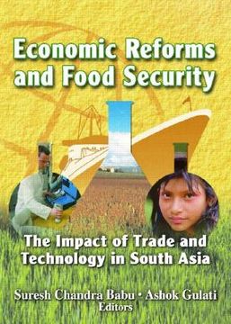 portada Economic Reforms and Food Security: The Impact of Trade and Technology in South Asia (en Inglés)