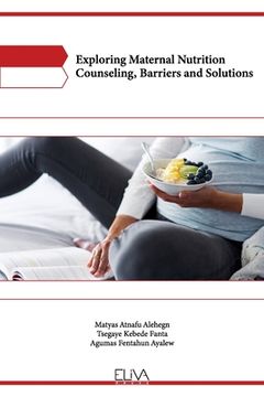 portada Exploring Maternal Nutrition Counseling, Barriers and Solutions (en Inglés)