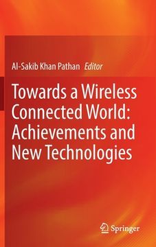 portada Towards a Wireless Connected World: Achievements and New Technologies (in English)