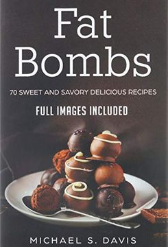 portada Keto fat Bombs: 70 Sweet & Savory Recipes for Ketogenic, Paleo & Low-Carb Diets. (Easy Recipes for Healthy Eating and Fast Weight Loss) (in English)