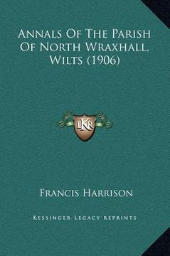 portada annals of the parish of north wraxhall, wilts (1906) (in English)