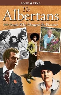 portada Albertans, The: 100 People who Changed the Province (en Inglés)